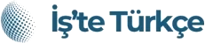 İş’te Türkçe